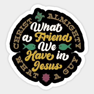 What a Friend We Have in Jesus Quote Sticker